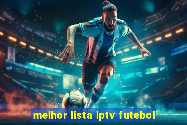 melhor lista iptv futebol